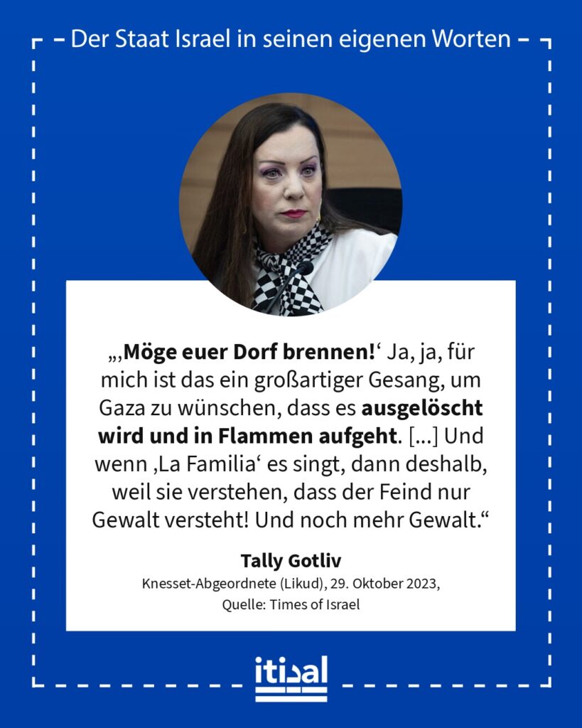 „‚Möge euer Dorf brennen!‘ Ja, ja, für mich ist das ein großartiger Gesang, um Gaza zu wünschen, dass es ausgelöscht wird und in Flammen aufgeht. [...] Und wenn ‚La Familia‘ es …“ Revital „Tally“ Gotliv, 29. Oktober 2023
