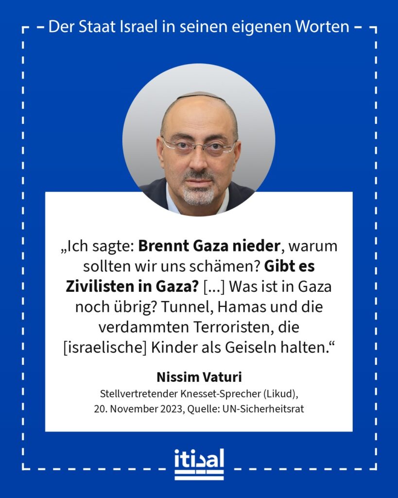 „Ich sagte: Brennt Gaza nieder, warum sollten wir uns schämen? Gibt es Zivilisten in Gaza? Plötzlich [bringen] wir Treibstoff in den Streifen, [sie] haben Kinder ermordet, warum …“ Nissim Vaturi, 20. November 2023