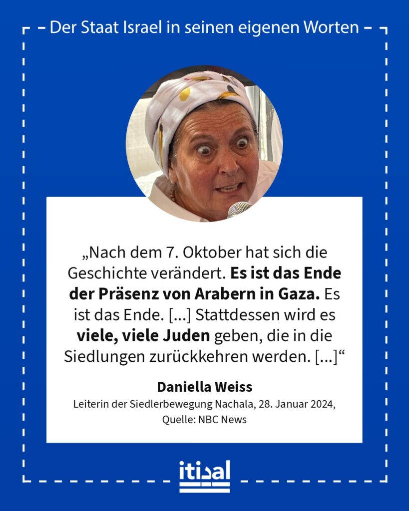 „Nach dem 7. Oktober hat sich die Geschichte verändert. Es ist das Ende der Präsenz von Arabern in Gaza. Es ist das Ende. [...] Stattdessen wird es viele, viele Juden geben, die in …“ Daniella Weiss, 28. Januar 2024