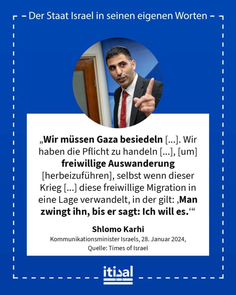 „Wir müssen Gaza besiedeln, mit Sicherheitskräften und Siedlern, die sie und dieses Land in Liebe umhüllen werden. [...] Wir haben die Pflicht zu handeln, um unseretwillen und …“ Shlomo Karhi, 28. Januar 2024