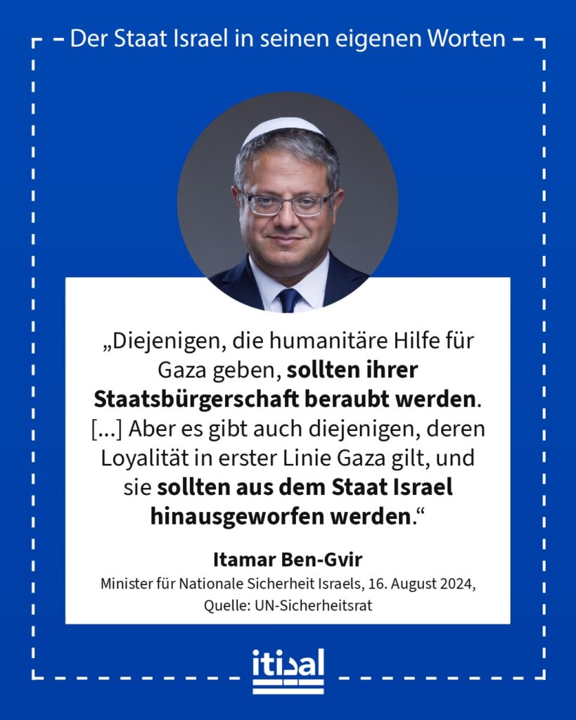„Diejenigen, die humanitäre Hilfe für Gaza geben, sollten ihrer Staatsbürgerschaft beraubt werden. Es gibt gute und loyale Menschen aus der beduinischen Bevölkerung, die Schulter …“ Itamar Ben-Gvir, 16. August 2024