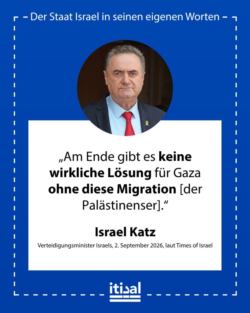 „Am Ende gibt es keine wirkliche Lösung für Gaza ohne diese Migration. 80 Prozent wollen auswandern. Wir prüfen das in allen möglichen Umfragen. Die Hamas lässt sie nicht, und es …“ Israel Katz, 2. September 2026